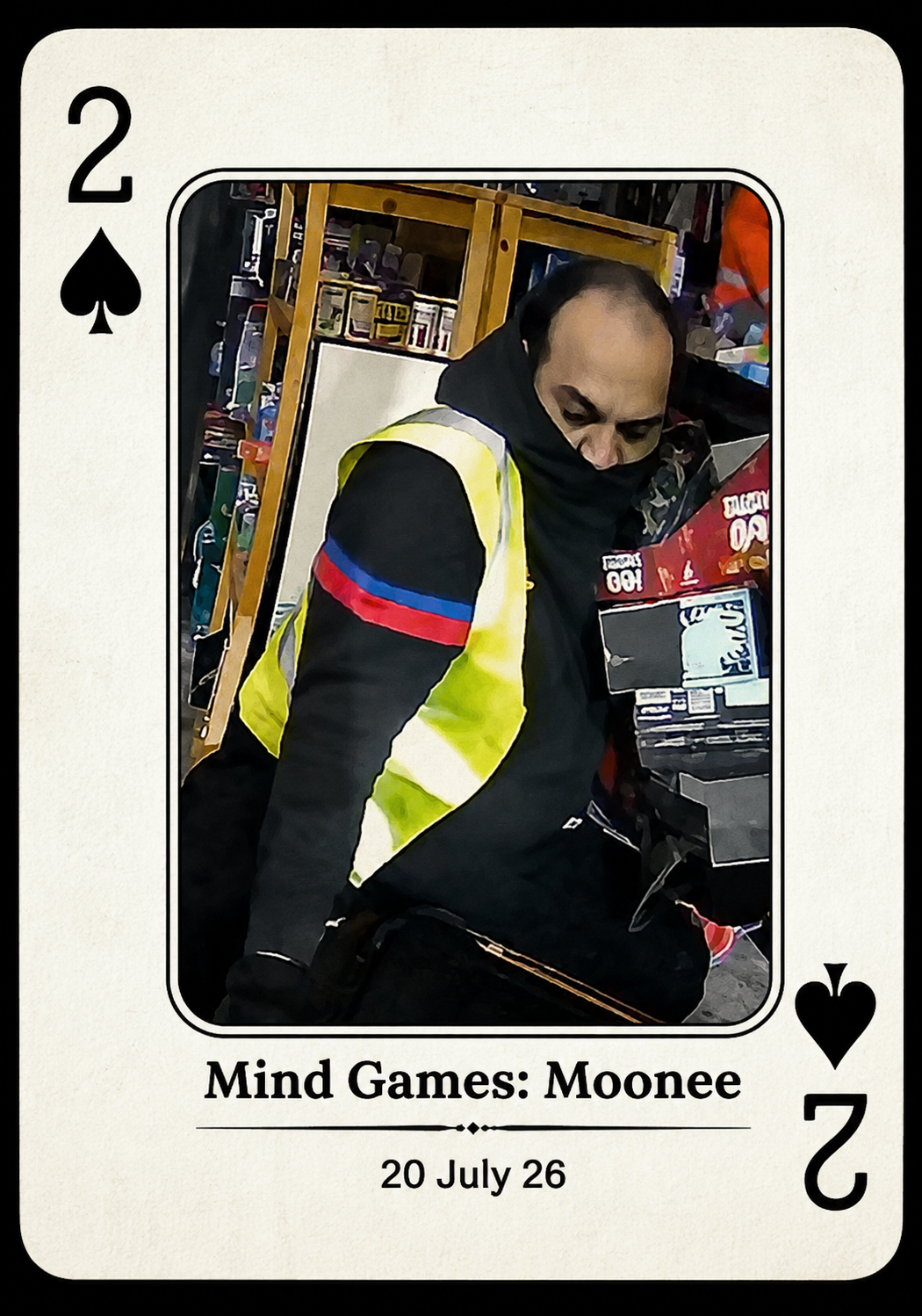 2 of spades: Mind Games: Moonee, 20 July 26